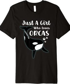 Just A Girl Who Loves Orcas Funny Whales, Orca Lovers Premium T-Shirt