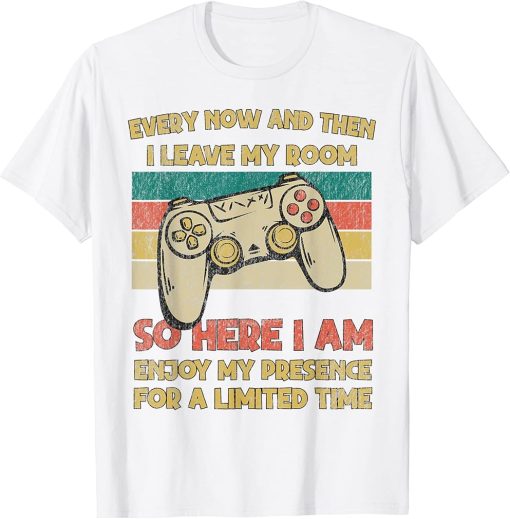 Funny Video Games Every Now And Then I Leave My Room Gaming T-Shirt